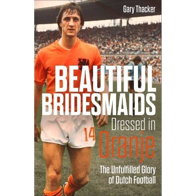 Beautiful Bridesmaids Dressed in Oranje - by  Gary Thacker (Hardcover)