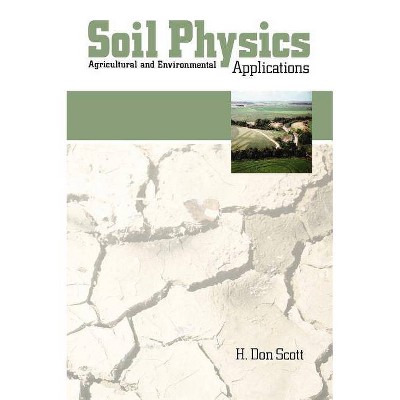 Soil Physics - by  H Don Scott (Hardcover)