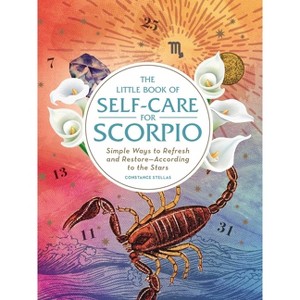 The Little Book of Self-Care for Scorpio - (Astrology Self-Care) by  Constance Stellas (Hardcover) - 1 of 1