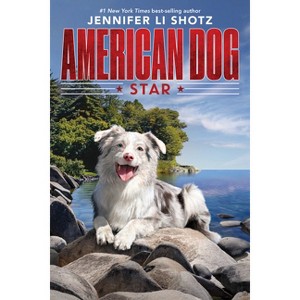 Star - (American Dog) by  Jennifer Li Shotz (Paperback) - 1 of 1