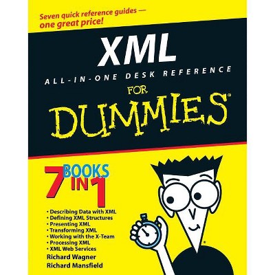 XML All in One Desk Reference for Dummies - by  Richard Wagner & Richard Mansfield (Paperback)