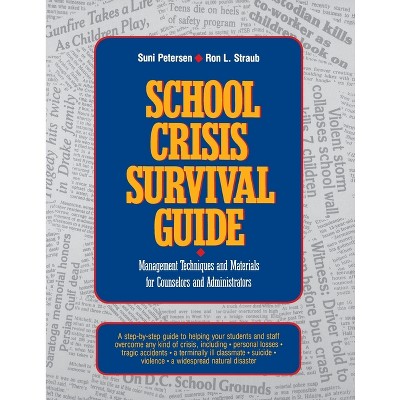 School Crisis Survival Guide - (J-B Ed: Survival Guides) by  Suni Petersen & Ron L Straub (Paperback)