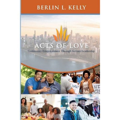 Acts of Love - by  Berlin L Kelly (Paperback)