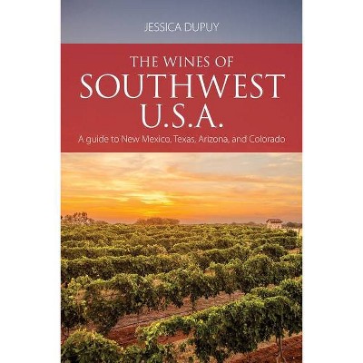 The wines of Southwest U.S.A. - (Classic Wine Library) by  Jessica Dupuy (Paperback)