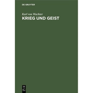 Krieg Und Geist - by  Karl Von Wachter (Hardcover) - 1 of 1