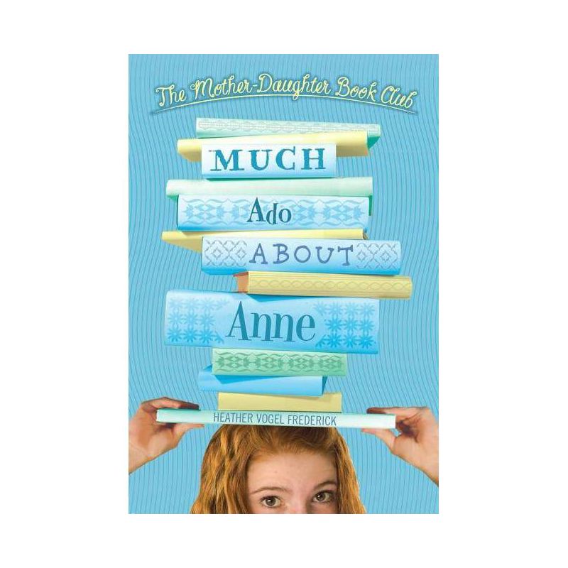 Much Ado about Anne - (Mother-Daughter Book Club) by  Heather Vogel Frederick (Hardcover), 1 of 2