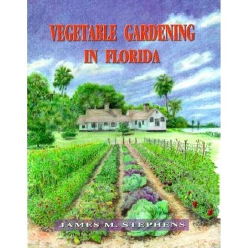 Vegetable Gardening In Florida By James M Stephens Paperback