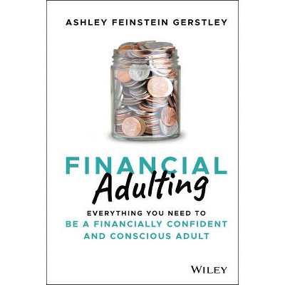 Financial Adulting - by  Ashley Feinstein Gerstley (Hardcover)