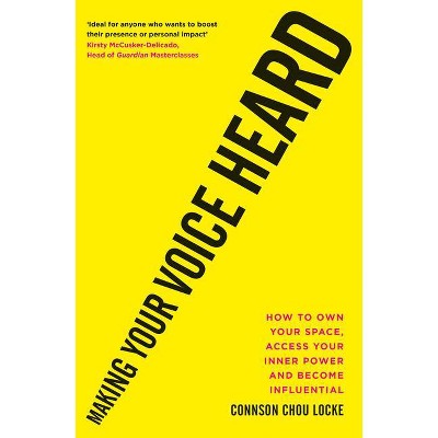 Making Your Voice Heard - by  Connson Chou Locke (Paperback)