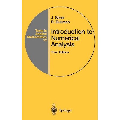 Introduction to Numerical Analysis - (Texts in Applied Mathematics) 3rd Edition by  J Stoer & R Bulirsch (Hardcover)