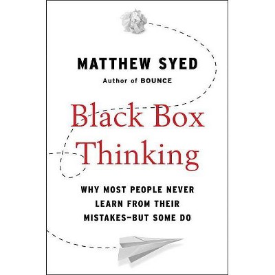 Black Box Thinking - by  Matthew Syed (Hardcover)