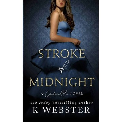 Stroke of Midnight - by  K Webster (Paperback)