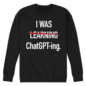Men's - Instant Message - I Was Learning Chatgpting Graphic Fleece Sweatshirt - 1 of 4