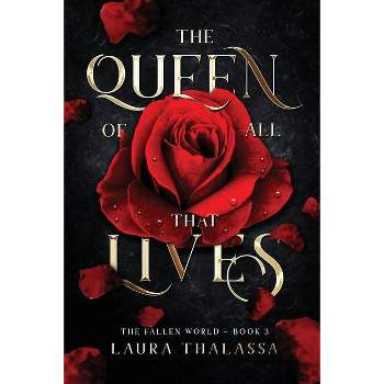 The Queen of All That Lives (The Fallen World Book 3) - by  Laura Thalassa (Paperback)