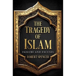The Tragedy of Islam - by  Robert Spencer (Hardcover) - 1 of 1