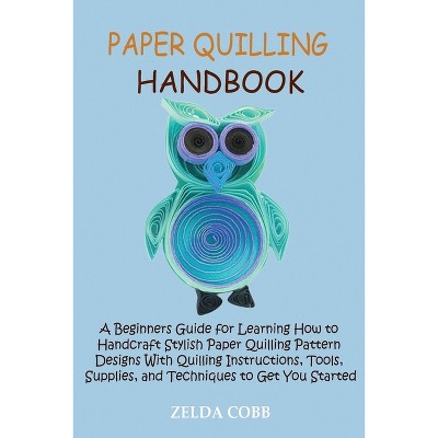 Paper Quilling Handbook - By Zelda Cobb (paperback) : Target