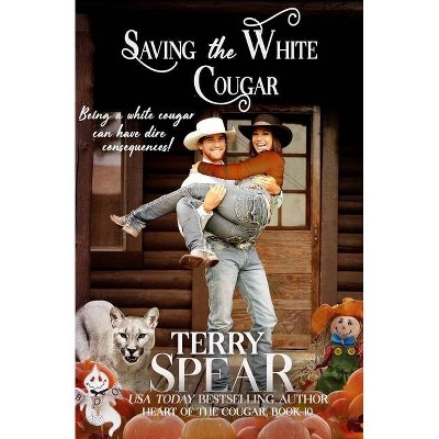 Saving the White Cougar - (Heart of the Cougar) by  Terry Spear (Paperback)