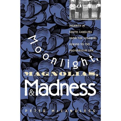 Moonlight, Magnolias and Madness - by  Peter McCandless (Paperback)