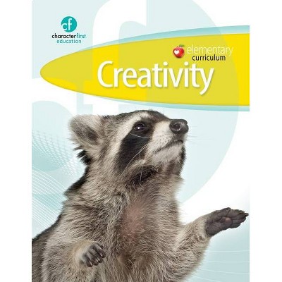 Elementary Curriculum Creativity - by  Character First Education (Paperback)