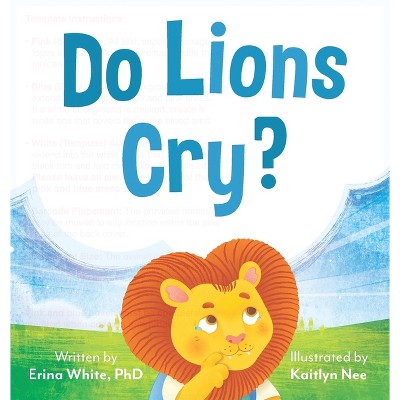 Do Lions Cry? - by  Erina White (Hardcover)