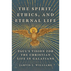The Spirit, Ethics, and Eternal Life - by  Jarvis J Williams (Paperback) - 1 of 1