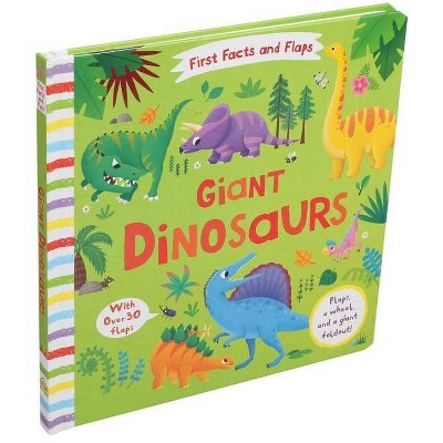 First Facts and Flaps: Giant Dinosaurs - by  Editors of Silver Dolphin Books (Board Book)