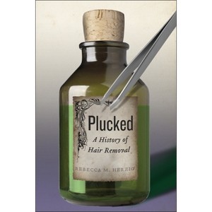 Plucked - (Biopolitics) by  Rebecca M Herzig (Paperback) - 1 of 1