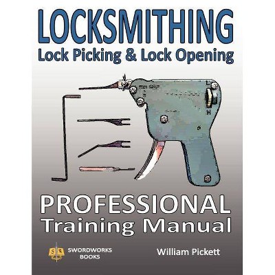 Locksmithing, Lock Picking & Lock Opening - by  William Picket (Paperback)