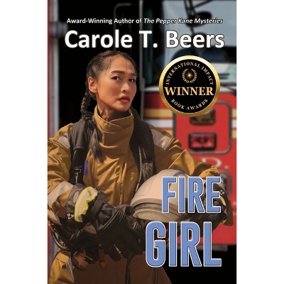 Fire Girl - by  Carole T Beers (Paperback)