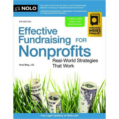 Effective Fundraising for Nonprofits - 6th Edition by  Ilona Bray (Paperback)