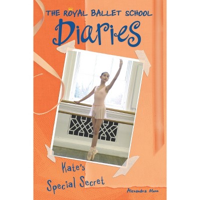 Kate's Special Secret #5 - (Royal Ballet School Diaries) by  Alexandra Moss (Paperback)