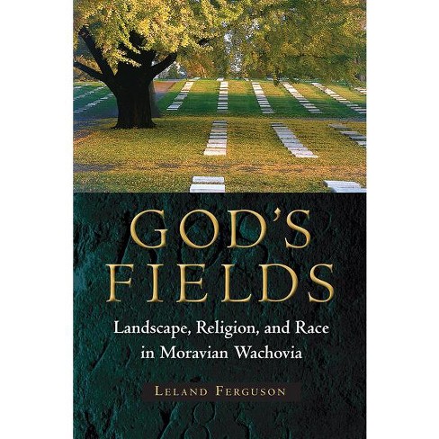 God's Fields - (cultural Heritage Studies) By Leland Ferguson ...