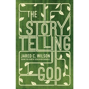 The Storytelling God - by  Jared C Wilson (Paperback) - 1 of 1