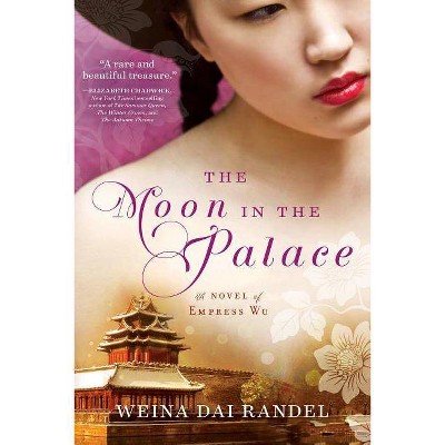 The Moon in the Palace - (Empress of Bright Moon Duology) by  Weina Dai Randel (Paperback)