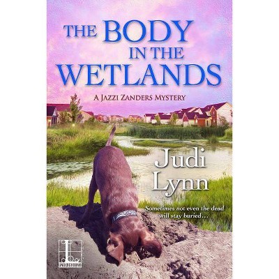 The Body in the Wetlands - (Volume) by  Judi Lynn (Paperback)