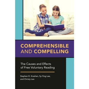 Comprehensible and Compelling - by  Stephen Krashen & Sy-Ying Lee & Christy Lao (Paperback) - 1 of 1