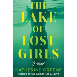 The Lake of Lost Girls - by Katherine Greene - 1 of 1