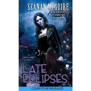 Late Eclipses - (October Daye) by  Seanan McGuire (Paperback) - 1 of 1