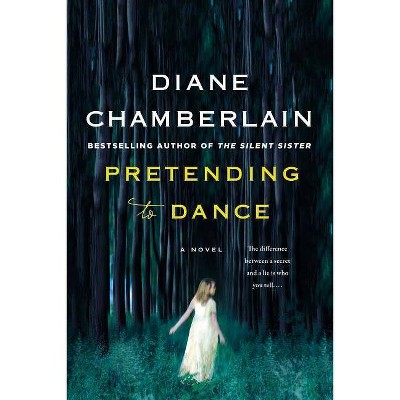 Pretending to Dance: A Novel (Paperback) by Diane Chamberlain