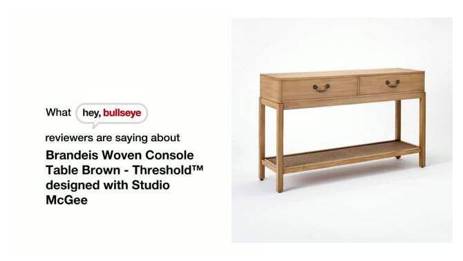 Brandeis Woven Console Table Brown - Threshold&#8482; designed with Studio McGee, 2 of 16, play video