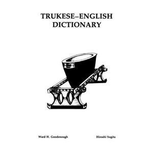 Trukese-English Dictionary - (Memoirs of the American Philosophical Society) by  Hiroshi Sugita & Ward H Goodenough (Paperback) - 1 of 1