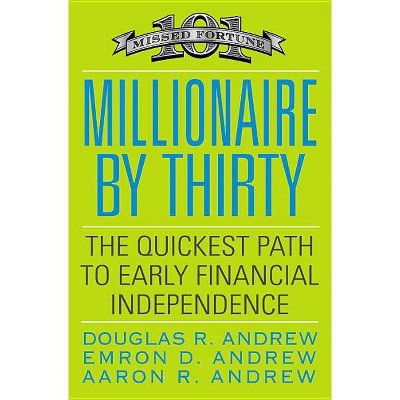 Millionaire by Thirty - by  Douglas R Andrew & Emron Andrew & Aaron Andrew (Paperback)