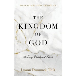 Discover and Abide in the Kingdom of God - by  Luann Dunnuck (Paperback) - 1 of 1