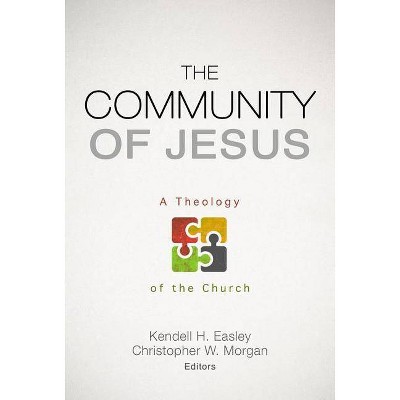 The Community of Jesus - by  Kendell H Easley & Christopher W Morgan (Paperback)