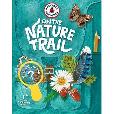 Backpack Explorer: On the Nature Trail - by  Editors of Storey Publishing (Hardcover)