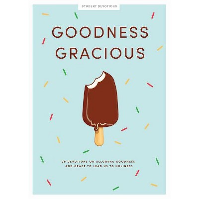 Goodness Gracious - Teen Girls' Devotional, 10 - (Lifeway Students Devotions) by  Lifeway Students (Paperback)