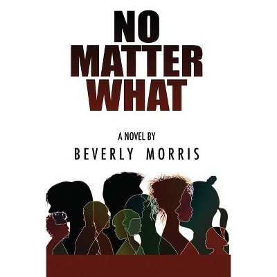 No Matter What - by  Beverly Ann Morris (Paperback)