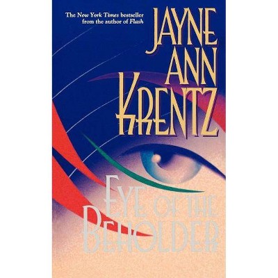 Eye of the Beholder - by  Jayne Ann Krentz (Paperback)