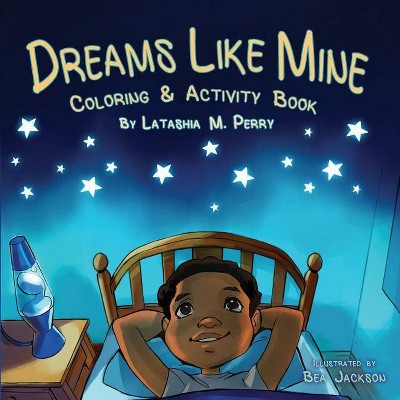 Dreams Like Mine - (Kids Like Mine) by  Latashia M Perry (Paperback)