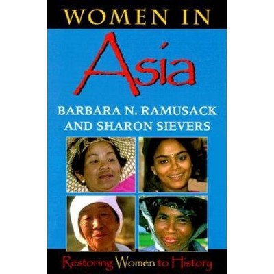 Women in Asia - (Restoring Women to History) by  Barbara N Ramusack & Sharon Sievers (Paperback)